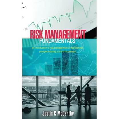 Risk Management Fundamentals: An introduction to risk management in the financial services industry in the 21st century - Paperback