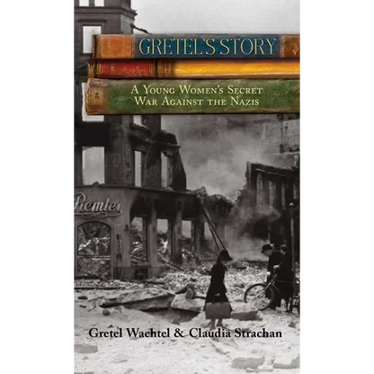 Gretel's Story: A Young Woman's Secret War Against The Nazis - Paperback