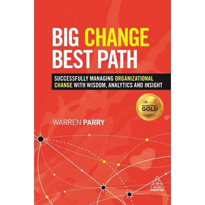 Big Change, Best Path: Successfully Managing Organizational Change with Wisdom, Analytics and Insight - Hardcover
