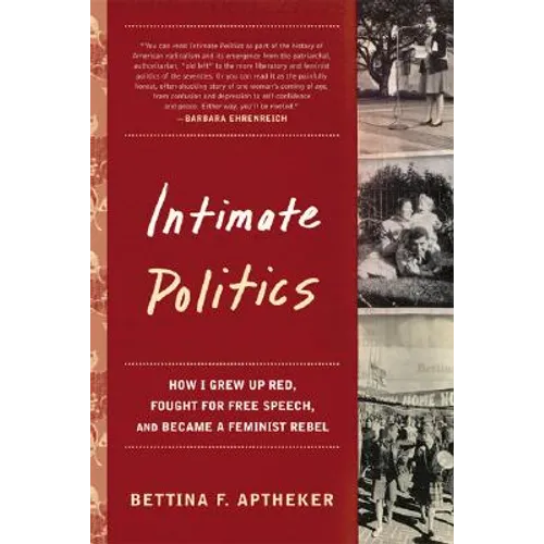 Intimate Politics: How I Grew Up Red, Fought for Free Speech, and Became a Feminist Rebel - Paperback