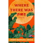 Where There Was Fire - Library Binding