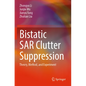 Bistatic Sar Clutter Suppression: Theory, Method, and Experiment - Paperback