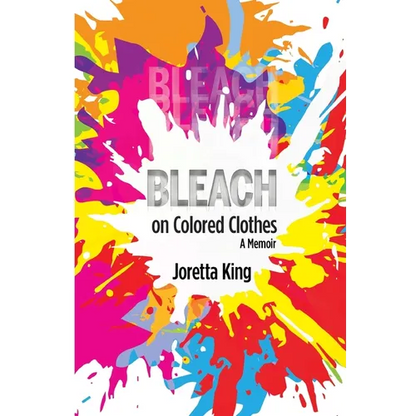 Bleach on Colored Clothes: A Memoir - Paperback