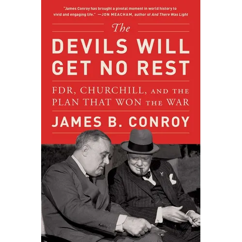 The Devils Will Get No Rest: Fdr, Churchill, and the Plan That Won the War - Paperback