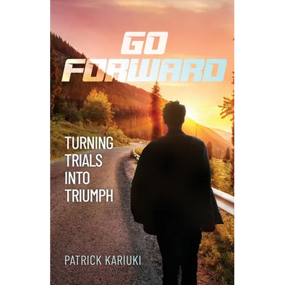 Go Forward: Turning Trials Into Triumph - Paperback