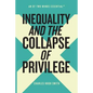 Inequality and the Collapse of Privilege - Paperback