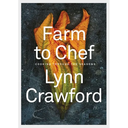Farm to Chef: Cooking Through the Seasons: A Cookbook - Hardcover