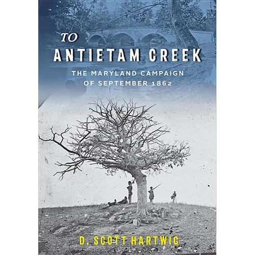 To Antietam Creek: The Maryland Campaign of September 1862 - Paperback