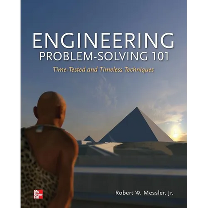 Engineering Problem-Solving 101: Time-Tested and Timeless Techniques: Time-Tested and Timeless Techniques - Paperback