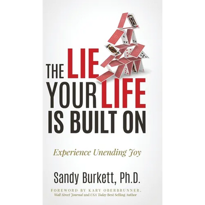 The Lie Your Life Is Built On: Experience Unending Joy - Hardcover