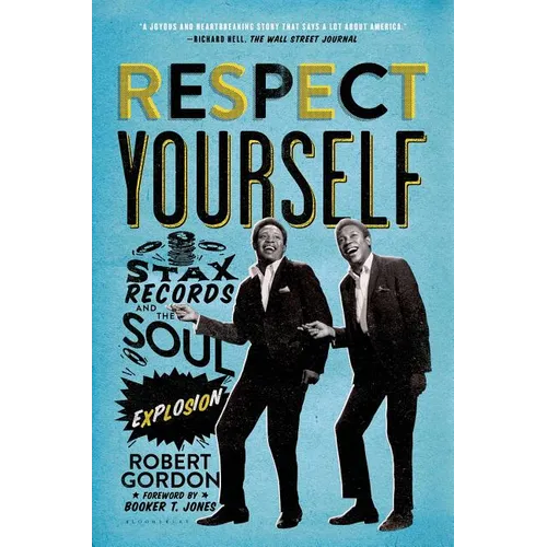 Respect Yourself: Stax Records and the Soul Explosion - Paperback