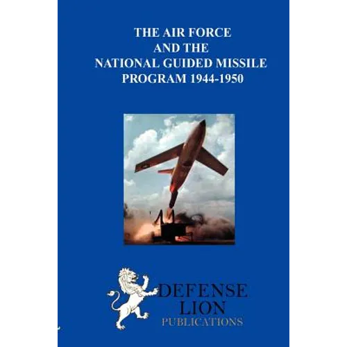 The Air Force and the National Guided Missile Program - Paperback