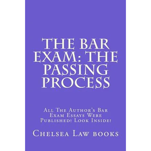 The Bar Exam: The Passing Process: All The Author's Bar Exam Essays Were Published! Look Inside! - Paperback