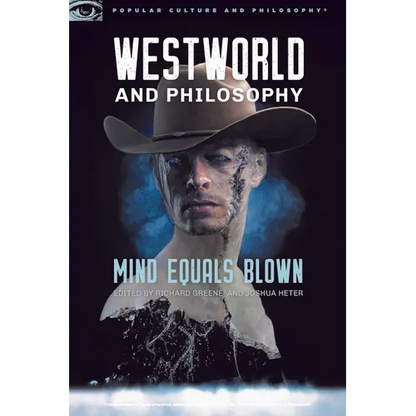 Westworld and Philosophy: Mind Equals Blown - Paperback