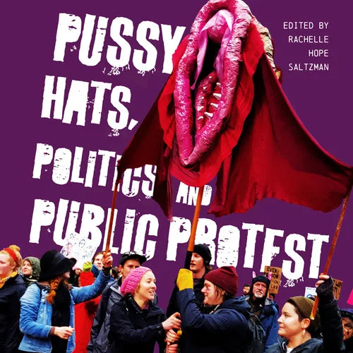 Pussy Hats, Politics, and Public Protest - Paperback