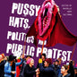 Pussy Hats, Politics, and Public Protest - Paperback