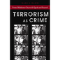 Terrorism as Crime: From Oklahoma City to Al-Qaeda and Beyond - Paperback