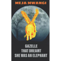 Gazelle: That Dreamt She Was An Elephant - Paperback