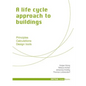 A Life Cycle Approach to Buildings: Principles - Calculations - Design Tools - Hardcover