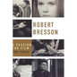 Robert Bresson: A Passion for Film - Paperback