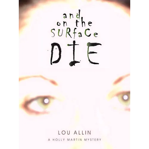 And on the Surface Die: A Holly Martin Mystery - Paperback