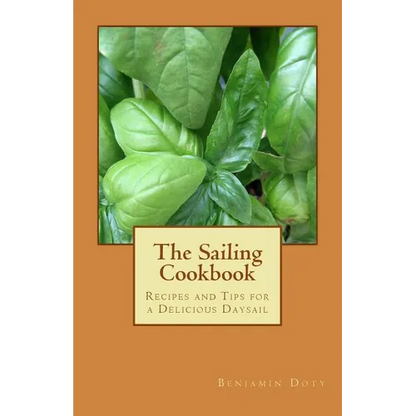The Sailing Cookbook: Recipes and Tips for a Delicious Daysail - Paperback