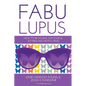 Fabulupus: How to be young, successful and fabulous (with lupus) - Paperback