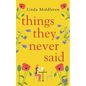 Things They Never Said: An emotional, uplifting romance - Paperback