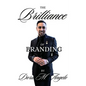 The Brilliance of Branding, Unlocking the Power of Brand Brilliance: Strategies for Business and Personal Success - Paperback