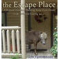 The Escape Place: A Woman's Guide to Running Away from Home Without Leaving - Hardcover
