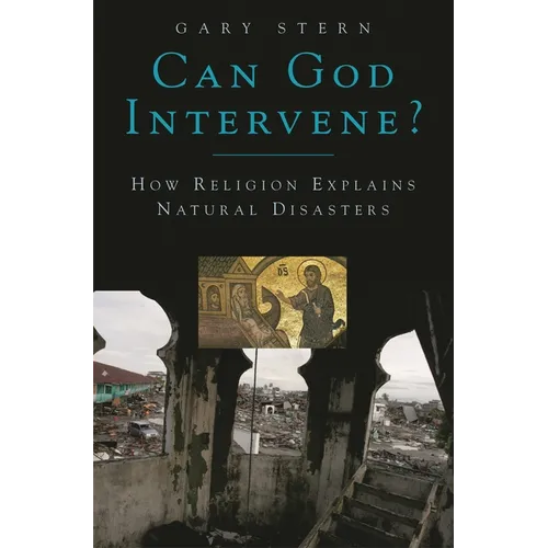 Can God Intervene?: How Religion Explains Natural Disasters - Hardcover