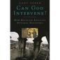 Can God Intervene?: How Religion Explains Natural Disasters - Hardcover