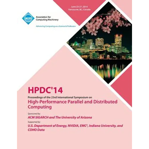 Hpdc 14 23rd International Symposium on High - Performance Parallel and Distributed Computing - Paperback