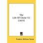 The Life Of Christ V1 (1877) - Hardcover