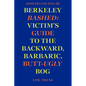 Berkeley Bashed: Victim's Guide to the Backward, Barbaric, Butt-Ugly Bog - Paperback