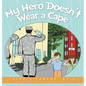 My Hero Doesn't Wear a Cape - Hardcover