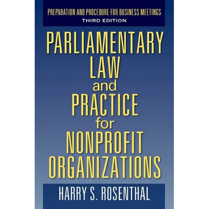 Parliamentary Law and Practice for Nonprofit Organizations: Preparation and Procedure for Business Meetings Third Edition - Paperback