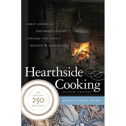 Hearthside Cooking: Early American Southern Cuisine Updated for Today's Hearth and Cookstove - Paperback