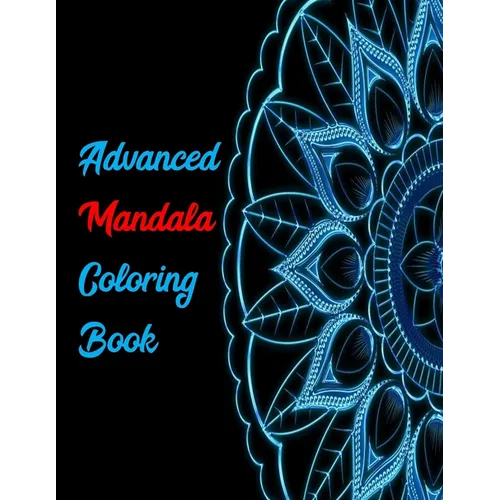Advanced Mandala Coloring Book: 30 Intricate Designs For Adults Relaxing Anti-Stress Activity - Paperback