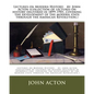 Lectures on Modern History: by: John Acton (collection of lectures on history delivered in 1899-1901, covering the development of the modern state - Paperback
