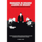Managers in Disguise-Leaders in Disgust: The Not-So Obvious Roadblocks to Success - Paperback