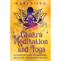 Chakra Meditation and Yoga: An Essential Guide to Awakening, Balancing, and Healing Chakras - Paperback