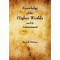 Knowledge of the Higher Worlds and Its Attainment - Paperback