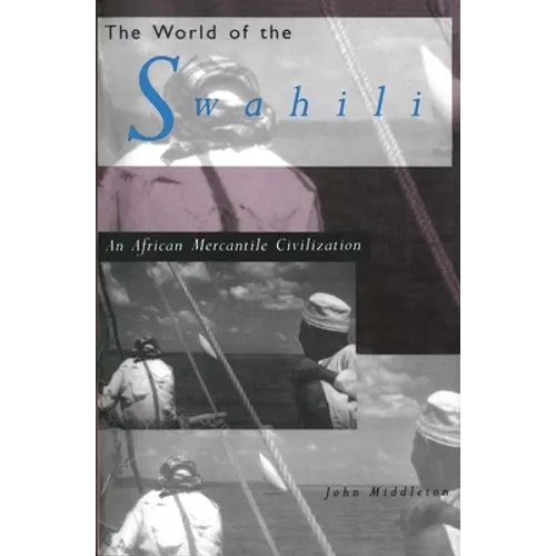 The World of the Swahili: An African Mercantile Civilization - Paperback