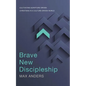El Brave New Discipleship: Cultivating Scripture-Driven Christians in a Culture-Driven World - Paperback