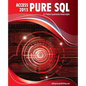 MS Access 2013 Pure SQL: Real, Power-Packed Solutions For Business Users, Developers, And The Rest Of Us - Paperback