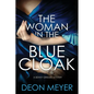 The Woman in the Blue Cloak: A Benny Griessel Novel - Hardcover