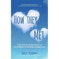 How They Met: Real Storie of True Love and the Power of Serendipity - Paperback
