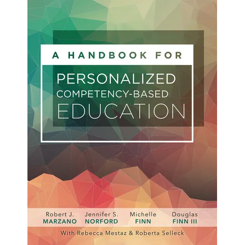 A Handbook for Personalized Competency-Based Education: Ensure All Students Master Content by Designing and Implementing a PCBE System - Paperback