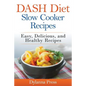 DASH Diet Slow Cooker Recipes: Easy, Delicious, and Healthy Low-Sodium Recipes - Paperback
